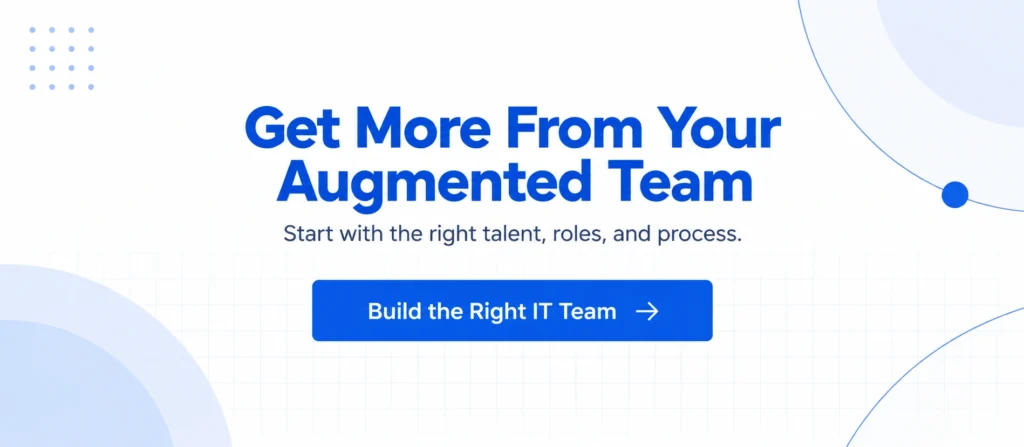 Get more from your augmented team with the right talent
