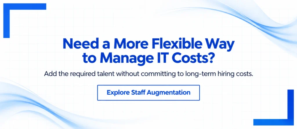 Hire augmented staff to manage costs